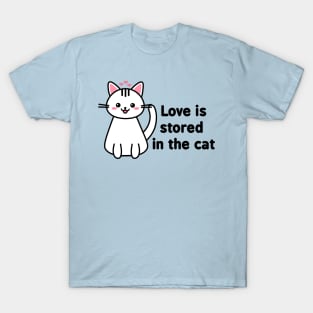 Love Is Stored In The Cat T-Shirt